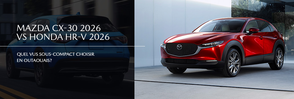 Mazda CX-30 2026 vs Honda HR-V 2026 : quel VUS sous-compact choisir en Outaouais?